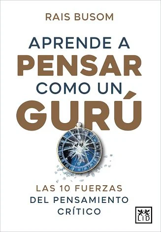 APRENDER A PENSAR COMO UN GURU | BUSOM,RAIS | LID EDITORIAL | 9788416750849