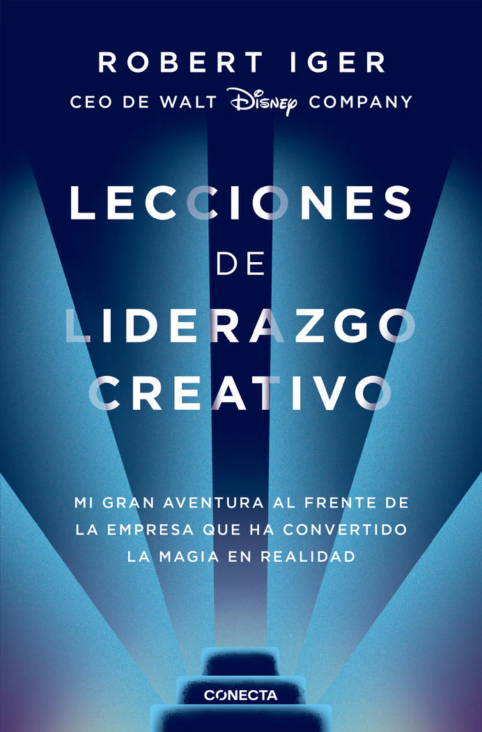 LECCIONES DE LIDERAZGO CREATIVO | IGER, ROBERT A, | CONECTA | 9788416883578