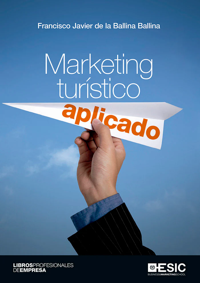 MARKETING TURISTICO | DE LA BALLINA BALLINA, FRANCISCO JAVIER | ESIC EDITORIAL | 9788417024628
