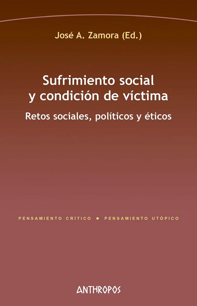 SUFRIMIENTO SOCIAL Y CONDICION DE VICTIMA | ZAMORA,JOSE A | ANTHROPOS EDITORIAL | 9788417556518