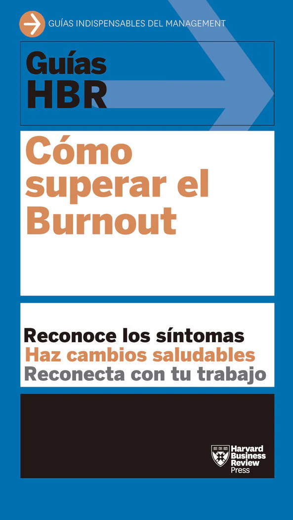 GUIAS HBR COMO SUPERAR EL BURNOUT | HARVARD BUSINESS REVIEW | REVERTE MANAGEMENT HARVARD | 9788417963286