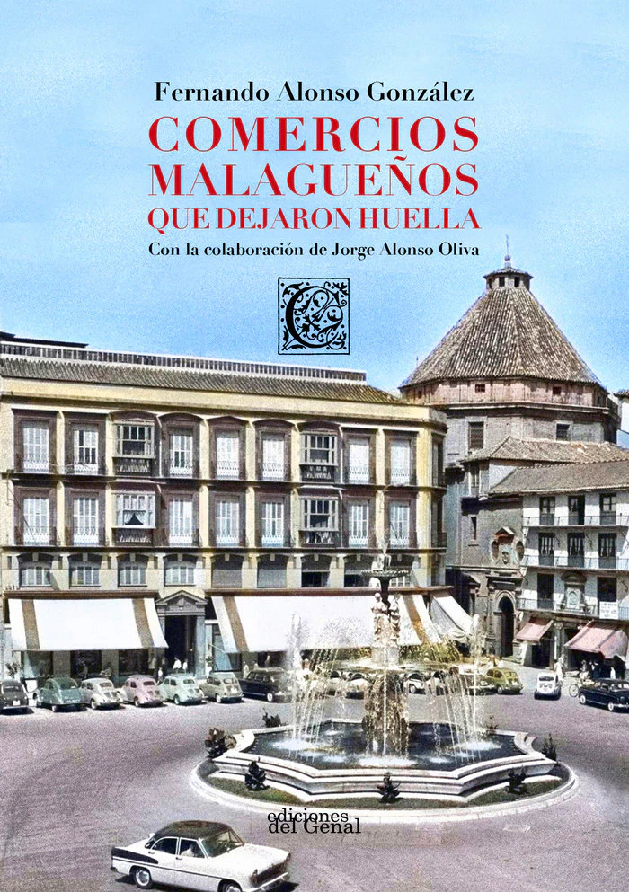 COMERCIOS MALAGUEÑOS QUE DEJARON HUELLA | ALONSO GONZALEZ, FERNANDO | DEL GENAL | 9788417974206