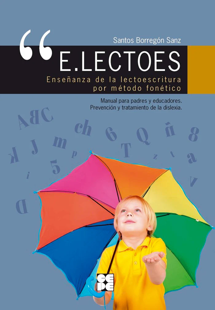 E.LECTOES. ENSEÑANZA DE LA LECTOESCRITURA POR MÉTODO FONÉTICO I Borregón Sanz, Santos I Ciencias de la Educación Preescolar y Especial I 9788418044328