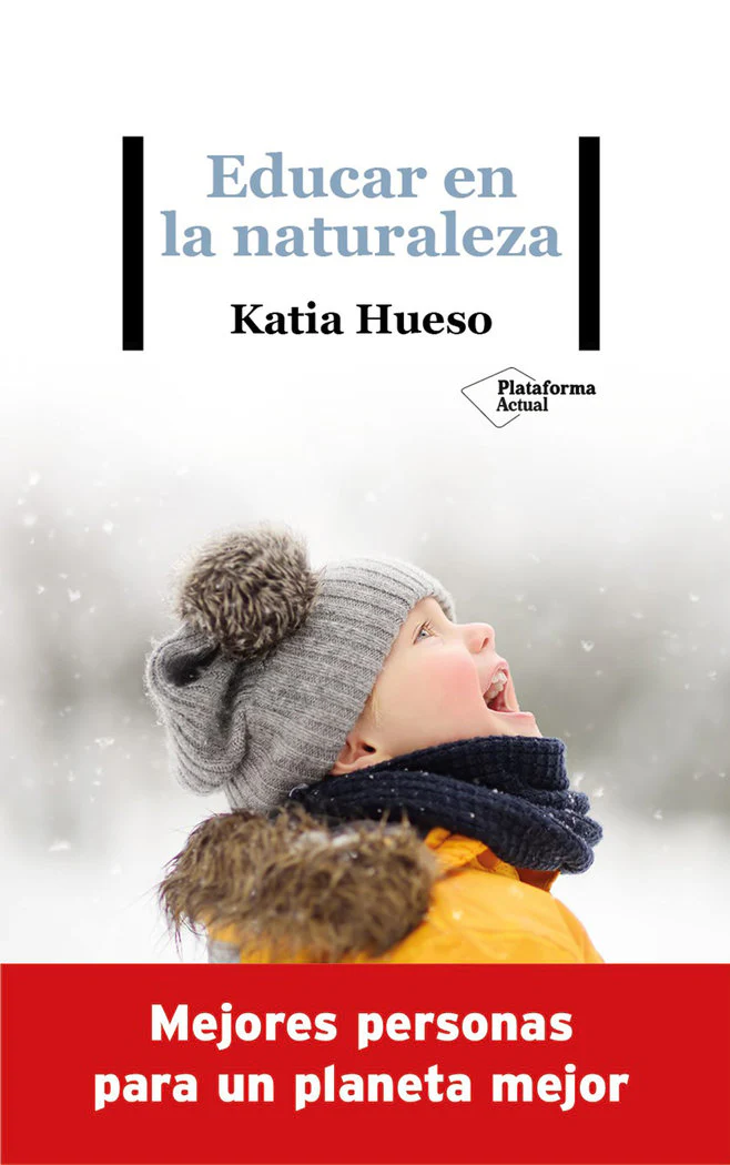 EDUCAR EN LA NATURALEZA | HUESO, KATIA | PLATAFORMA EDITORIAL | 9788418285936