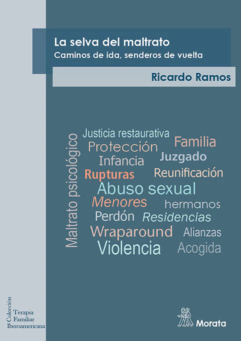 LA SELVA DEL MALTRATO CAMINOS DE IDA SENDEROS DE VUELTA | RAMOS, RICARDO | MORATA | 9788418381652