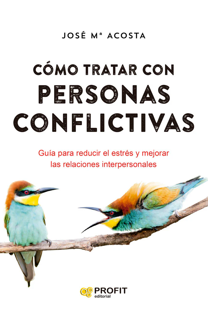 COMO TRATAR CON PERSONAS CONFLICTIVAS NE | ACOSTA VERA, JOSE MARIA | PROFIT EDITORIAL | 9788418464928