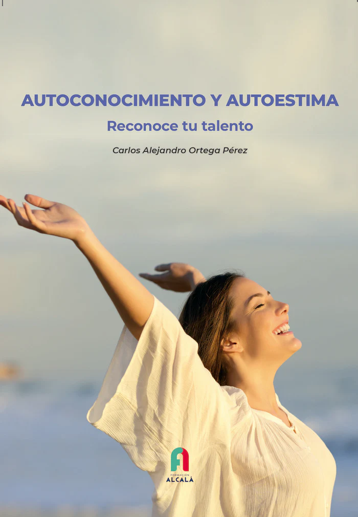AUTOCONOCIMENTO Y AUTOESTIMA RECONOCE TU TALENTO | ORTEGA PEREZ,CARLOS ALEJANDRO | FORMACION ALCALA RCA | 9788418980145