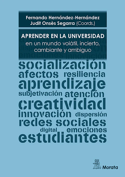 APRENDER EN LA UNIVERSIDAD EN UN MUNDO VOLATIL INCIERTO, CA | HERNANDEZ-HERNANDEZ, FERNANDO/ONSÔS SEGA | MORATA | 9788419287786