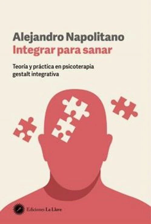 INTEGRAR PARA SANAR | ALEJANDRO NAPOLITANO | EDICIONES LA LLAVE | 9788419350305