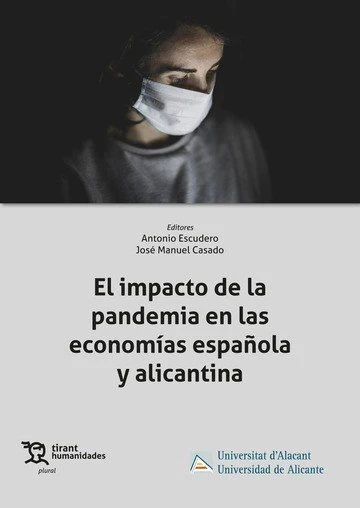 EL IMPACTO DE LA PANDEMIA EN LAS ECONOMIAS ESPAÑOLA Y ALICA | ANTONIO ESCUDERO | TIRANT HUMANIDADES | 9788419471161