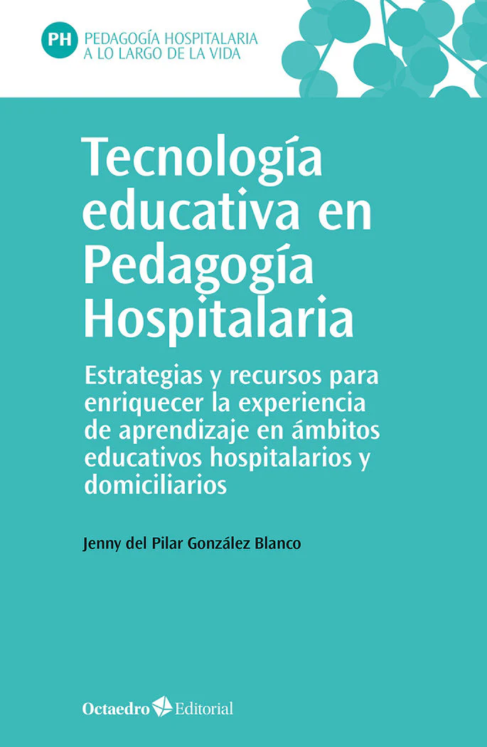 TECNOLOGIA EDUCATIVA EN PEDAGOGIA HOSPITALARIA | GONZALEZ BLANCO, JENNY DEL PILAR | OCTAEDRO | 9788419506467