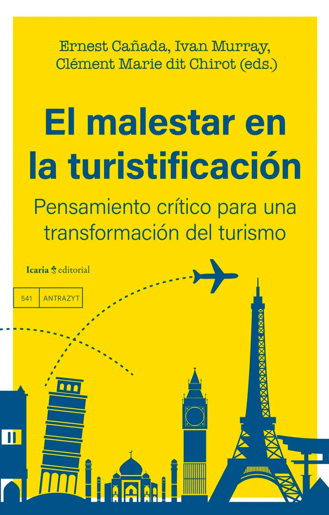 EL MALESTAR EN LA TURISTIFI CACION PENSAMIENTO CRITICO PARA | ERNEST CAÑADA/IVAN MURRAY | ICARIA | 9788419778574