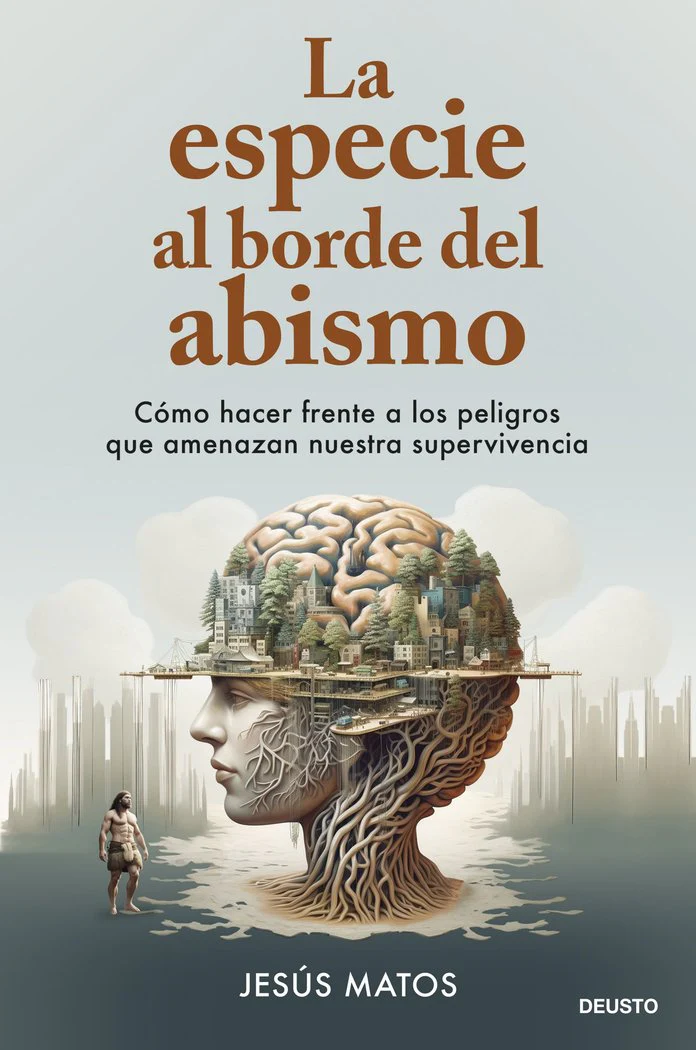 LA ESPECIE AL BORDE DEL ABISMO | JESUS MATOS | EDICIONES DEUSTO | 9788423437252