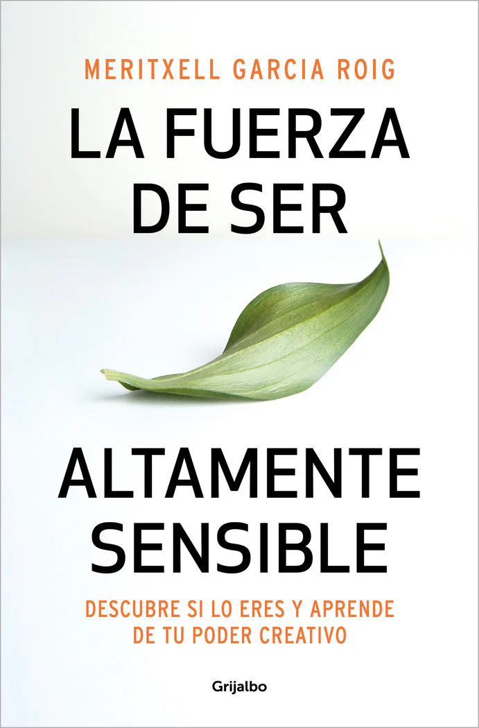 LA FUERZA DE SER ALTAMENTE SENSIBLE | GARCIA, MERITXELL | GRIJALBO | 9788425361371