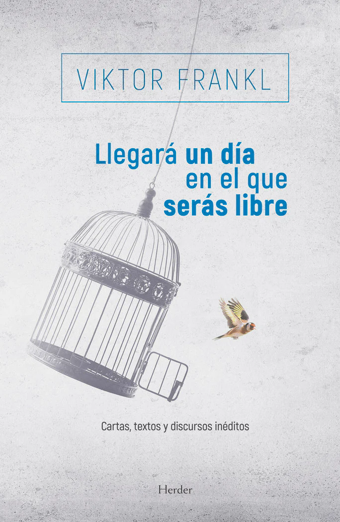 LLEGARA UN DIA EN EL QUE SERAS LIBRE | FRANKL, VIKTOR | HERDER | 9788425441882