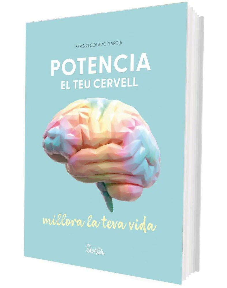 POTENCIA EL TEU CERVELL MILLORA LA TEVA VIDA | COLADO GARCIA, SERGIO | SENTIR | 9788426740106
