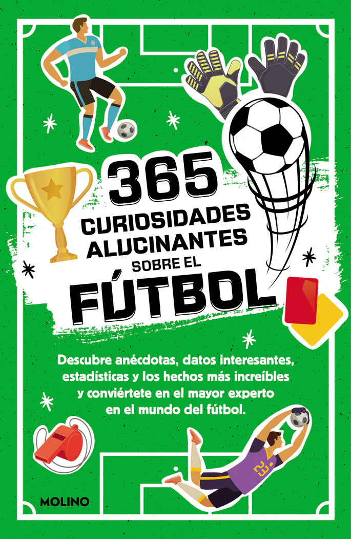 365 CURIOSIDADES ALUCINANTES SOBRE EL FÚTBOL I Seguí Jiménez, Diana I Molino I 9788427234390