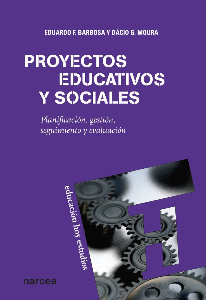 PROYECTOS EDUCATIVOS Y SOCIALES PLANIFICACION GESTION SEGUI | BARBOSA,EDUARDO F/MOURA,DACIO G | NARCEA EDITORIAL | 9788427719354