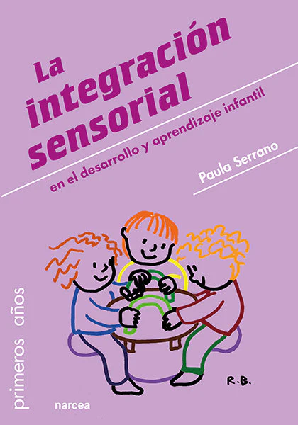 INTEGRACION SENSORIAL EN EL DESARROLLO Y APRENDIZAJE INFANTI | SERRANO, PAULA | NARCEA EDITORIAL | 9788427725829