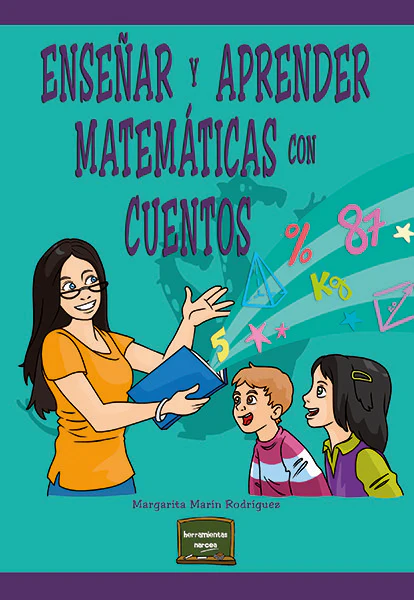 ENSEÑAR Y APRENDER MATEMATICAS CON CUENTOS | MARIN RODRIGUEZ, MARGARITA | NARCEA EDITORIAL | 9788427725911