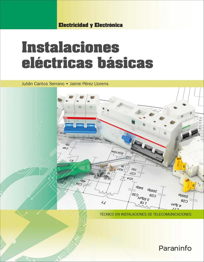 INSTALACIONES ELECTRICAS BASICAS (EDICION 2018) | CANTOS SERRANO, JULIAN/PEREZ LLORENS, JA | PARANINFO | 9788428340052