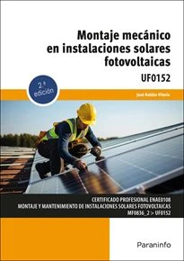 MONTAJE MECANICO EN INSTALACIONES SOLARES FOTOVOLTAICAS | ROLDAN VILORIA,JOSE | PARANINFO | 9788428367257