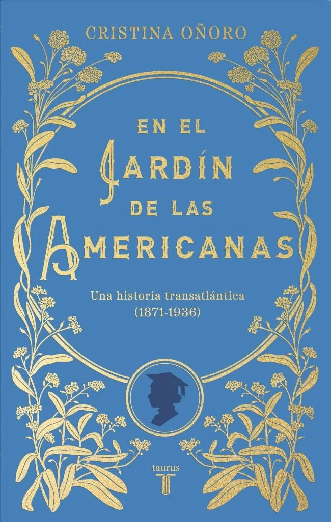EN EL JARDIN DE LAS AMERICANAS | CRISTINA OÑORO | TAURUS | 9788430626915