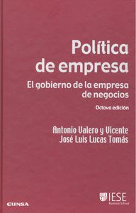 POLITICA DE EMPRESA 8ªED GOBIERNO EMPRESA NEGOCIOS | VALERO,ANTONIO/LUCAS,JOSE LUIS | EUNSA | 9788431327507