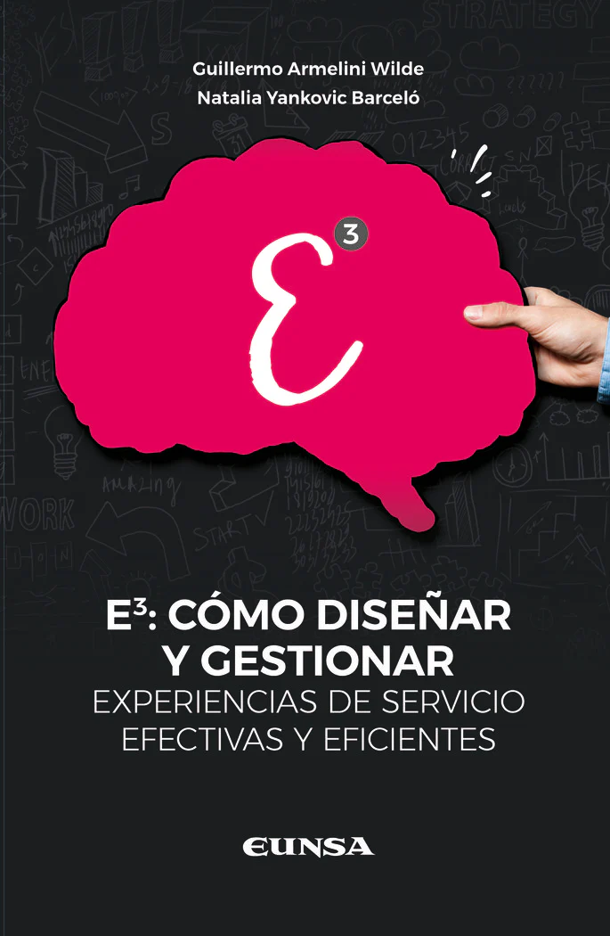 E3 COMO DISEÑAR Y GESTIONAR EXPERIENCIAS DE SERVICIOS EFECT | ARMELINI WILDE,GUILLERMO | EUNSA | 9788431337797