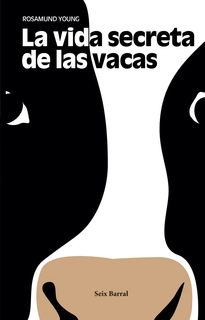 VIDA SECRETA DE LAS VACAS,LA | YOUNG, ROSAMUND | SEIX BARRAL | 9788432233548