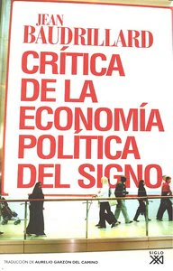 CRITICA DE LA ECONOMIA POLITICA DEL SIGNO | BAUDRILLARD,JEAN | SIGLO XXI DE ESPAÑA EDITORES | 9788432313974