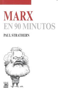MARX EN 90 MINUTOS | STRATHERN,PAUL | SIGLO XXI DE ESPAÑA EDITORES | 9788432317484
