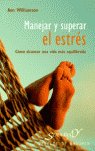 MANEJAR Y SUPERAR EL ESTRES COMO ALCANZAR UNA VIDA MAS EQUIL | WILLIAMSON, ANN | DESCLEE DE BROUWER EDITORIAL | 9788433020550