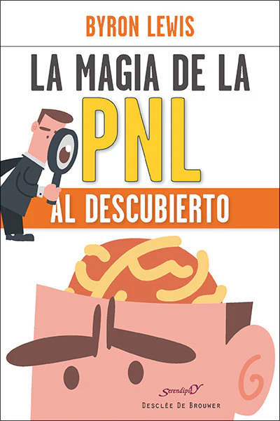 MAGIA DE LA PNL AL DESCUBIERTO | LEWIS, BYRON | DESCLEE DE BROUWER EDITORIAL | 9788433027603