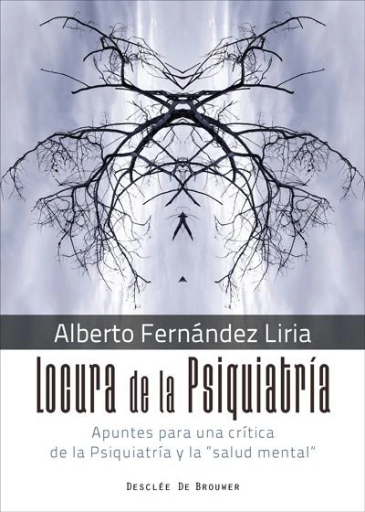 LOCURA DE LA PSIQUIATRIA | FERNANDEZ LIRIA,ALBERTO | DESCLEE DE BROUWER EDITORIAL | 9788433029805