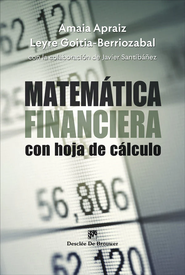 MATEMATICA FINANCIERA CON HOJA DE CALCULO | AMAIA APRAIZ/LEYRE GOITIA BERRIOZABAL | DESCLEE DE BROUWER EDITORIAL | 9788433032089