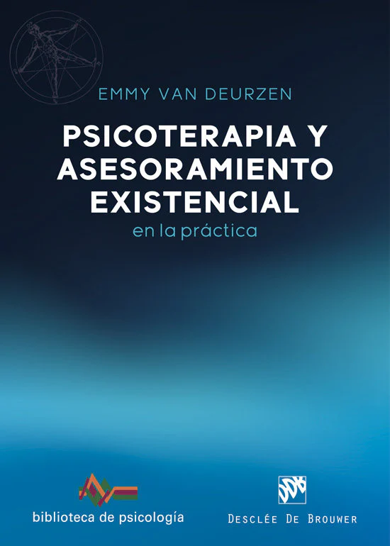 PSICOTERAPIA Y ASESORAMIENTO EXISTENCIAL EN LA PRACTICA | EMMY VAN DEURZEN | DESCLEE DE BROUWER EDITORIAL | 9788433032737