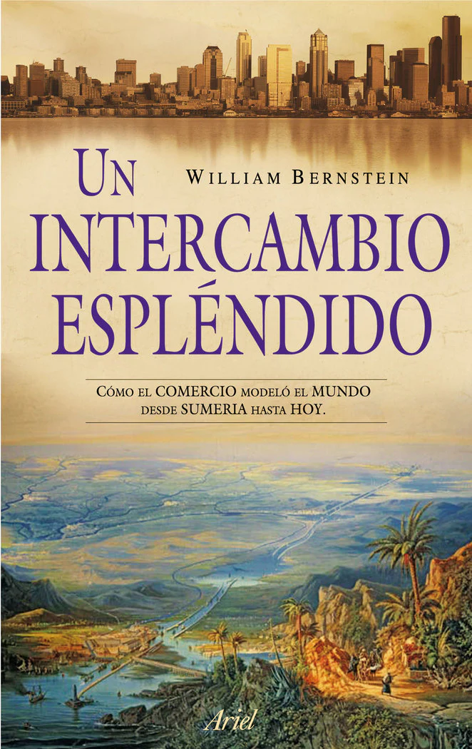 UN INTERCAMBIO ESPLENDIDO | BERNSTEIN,WILLIAM J | ARIEL | 9788434469020