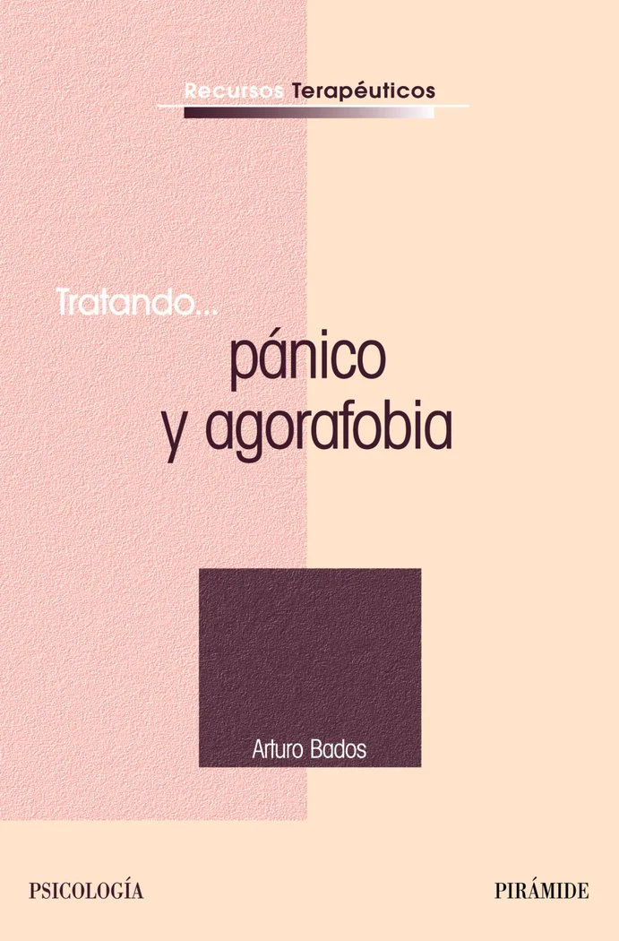 TRATANDO PANICO Y AGORAFOBIA | BADOS LOPEZ, ARTURO | PIRAMIDE | 9788436819816