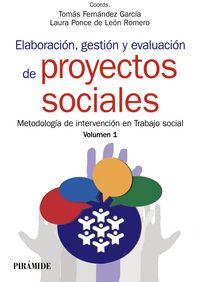 ELABORACION GESTION EVALUACION PROYECTOS SOCIALES | FERNANDEZ GARCIA, TOMAS/PONCE DE LEON RO | PIRAMIDE | 9788436834598