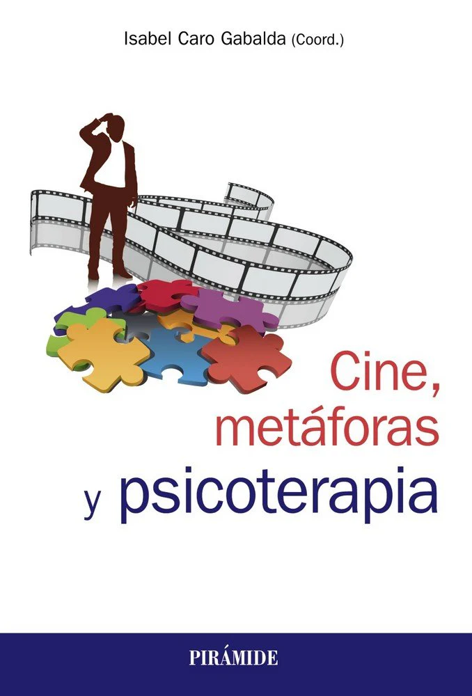 CINE, METAFORAS Y PSICOTERAPIA | CARO GABALDA, ISABEL | PIRAMIDE | 9788436840407