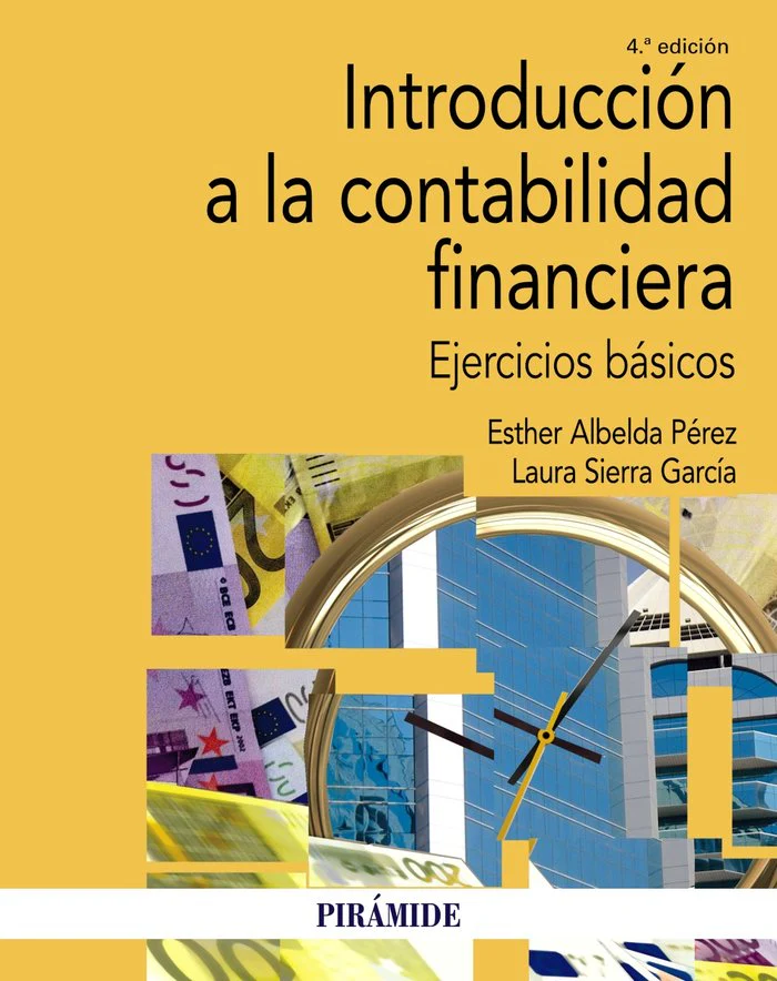 INTRODUCCION A LA CONTABILIDAD FINANCIERA | ALBELDA PEREZ, ESTHER/SIERRA GARCIA, LAU | PIRAMIDE | 9788436843934