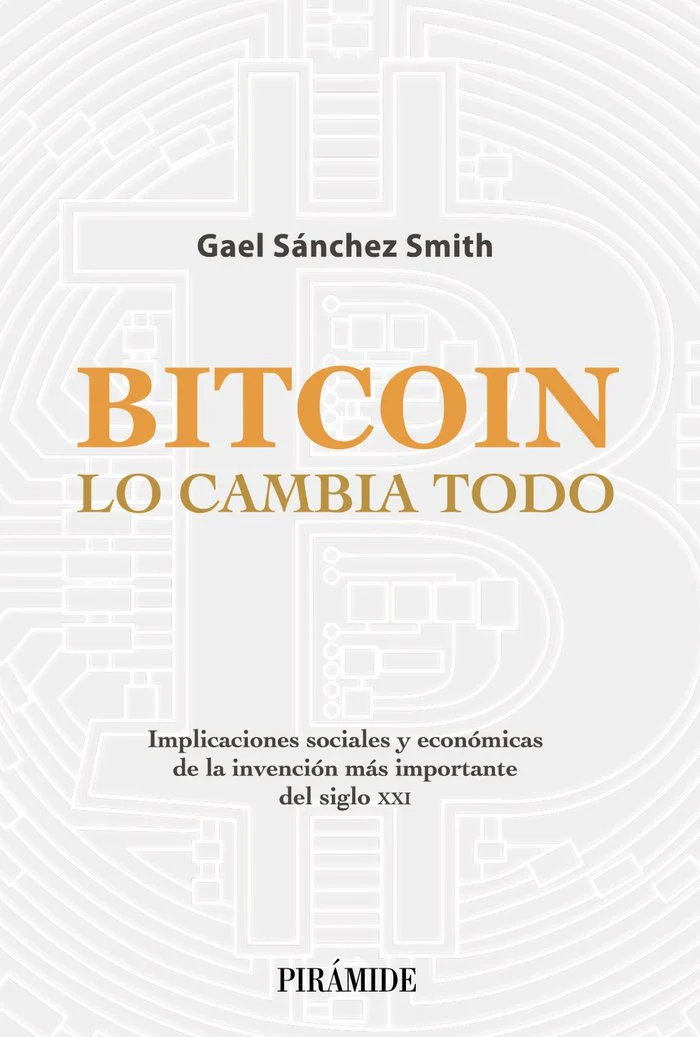BITCOIN LO CAMBIA TODO | SANCHEZ SMITH, GAEL | PIRAMIDE | 9788436845020