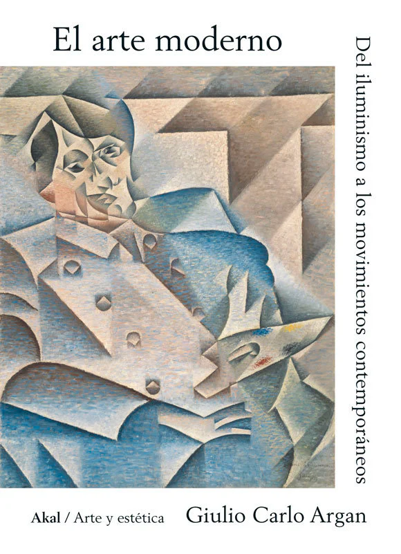 EL ARTE MODERNO I Argan, Giulio Carlo I Ediciones Akal I 9788446000341