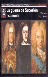 LA GUERRA DE SUCESIÓN ESPAÑOLA I Sanz Ayán, Carmen I Ediciones Akal I 9788446004561