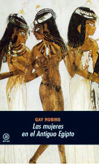 LAS MUJERES EN EL ANTIGUO EGIPTO I Robins, Gay I Ediciones Akal I 9788446005834