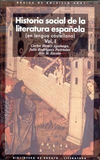 HISTORIA SOCIAL DE LA LITERATURA ESPAÑOLA (2 VOLÚMENES) I Blanco Aguinaga, Carlos;Rodríguez Puértolas, Julio;Zavala, Iris M. I Ediciones Akal I 9788446012528