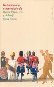 INVITACIÓN A LA ETNOMUSICOLOGÍA I Pelinski, Ramón I Ediciones Akal I 9788446015178