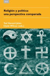 RELIGIÓN Y POLÍTICA I Gerard Jelen (ed.), Ted;Wilcox (ed.), Clyde I Ediciones Akal I 9788446022855