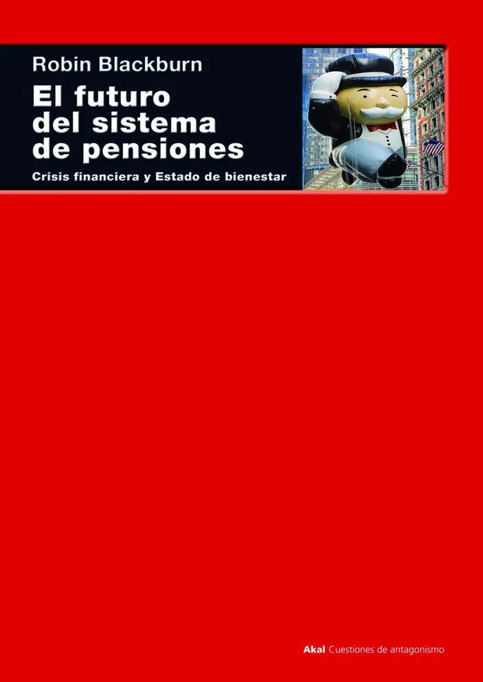 FUTURO DEL SISTEMA DE PENSIONES,EL | BLACKBURN, ROBIN | AKAL | 9788446027676